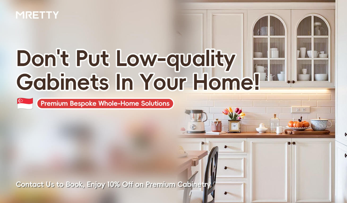 Only MRETTY gives you the finest cabinetry